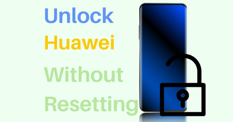 How to Unlock Huawei Phone Without Factory Reset [2023 Full Fixes]