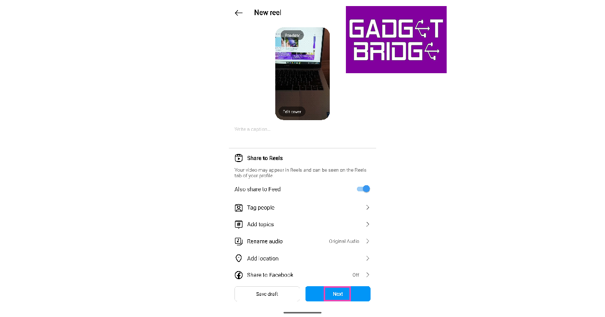 Step 6: Write a caption and add a thumbnail for your Reel. You can also tag other people and control other visibility settings from this page. Hit Next.