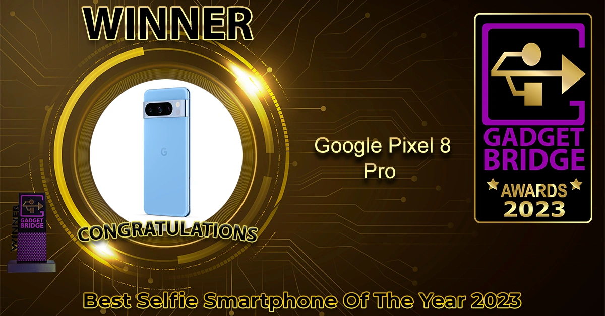 11 Best selfie Smartphone Of The Year 2023 - Gadget Bridge Awards 2023