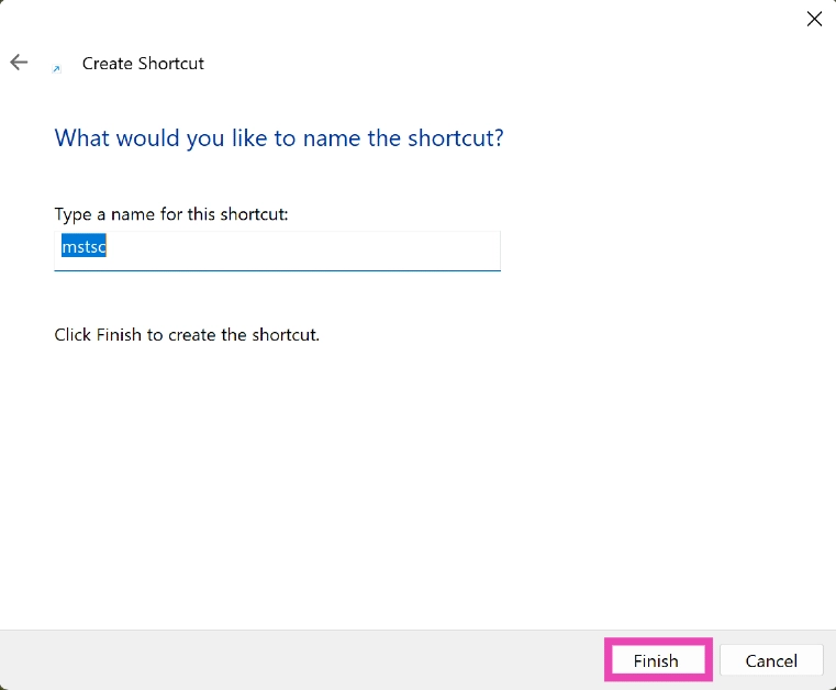 Step 4: Type a name for the shortcut and hit Finish.