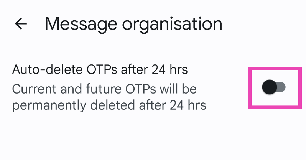 Step 5: Scroll down and select Message organisation. Top 2 ways to delete OTPs automatically on your Android phone?