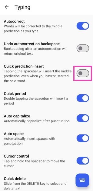 Step 5: Turn off the toggle switch for Quick prediction insert. How to turn off predictive text on Android and iPhone? Top 4 Ways