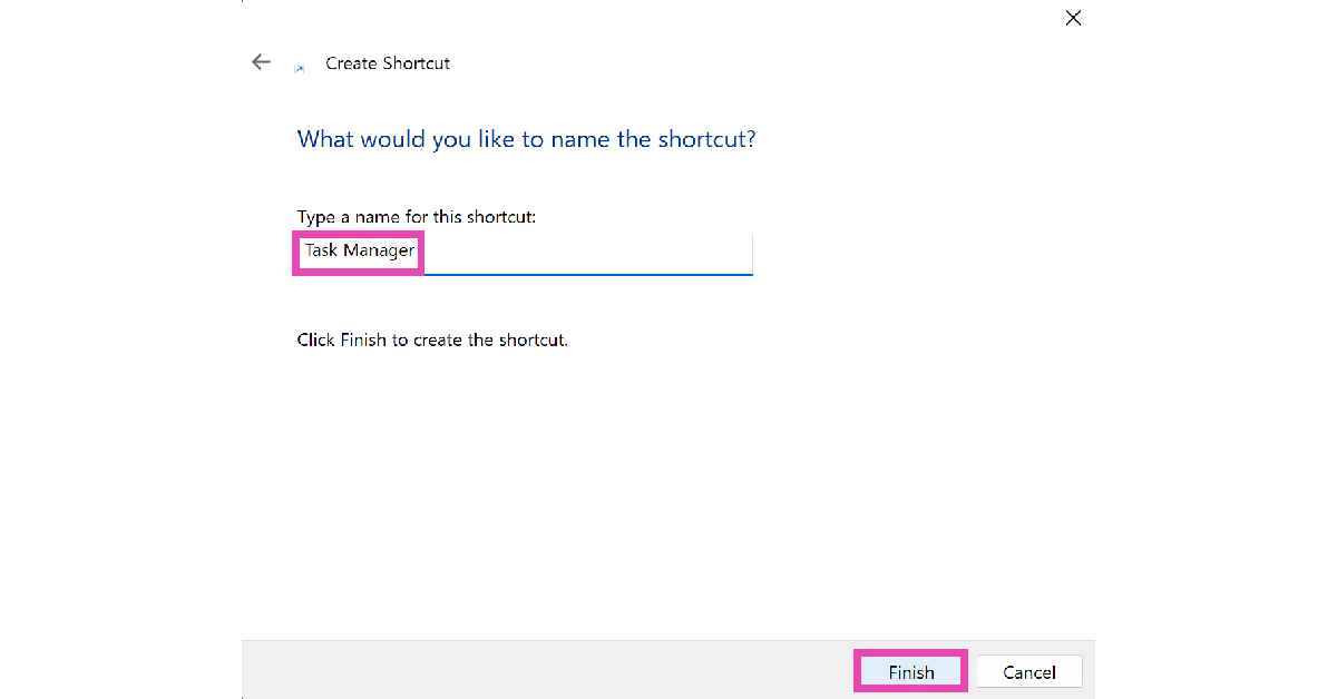 Step 5: Give the shortcut a name and click on Finish.