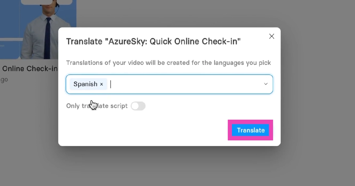 Step 4: Enter the language you want to translate the video to. Hit Translate.
