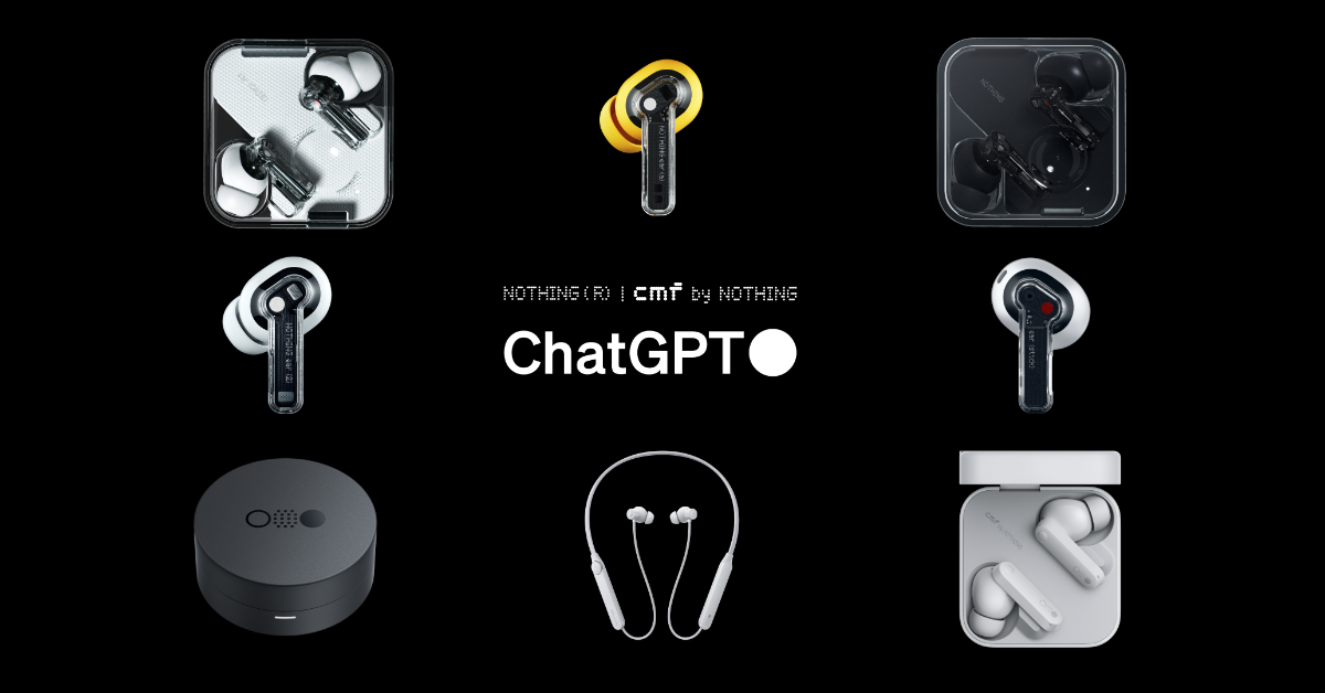 Nothing rolls out ChatGPT integration across all Nothing and CMF by Nothing audio products