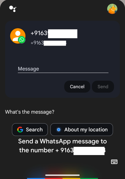 Step 1: Say ‘Hey Google, send a WhatsApp message to [phone number]’. Replace ‘phone number’ with the user’s phone number including the country code.