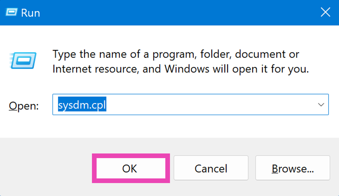 Step 2: Type sysdm.cpl in the Run box and hit Enter.