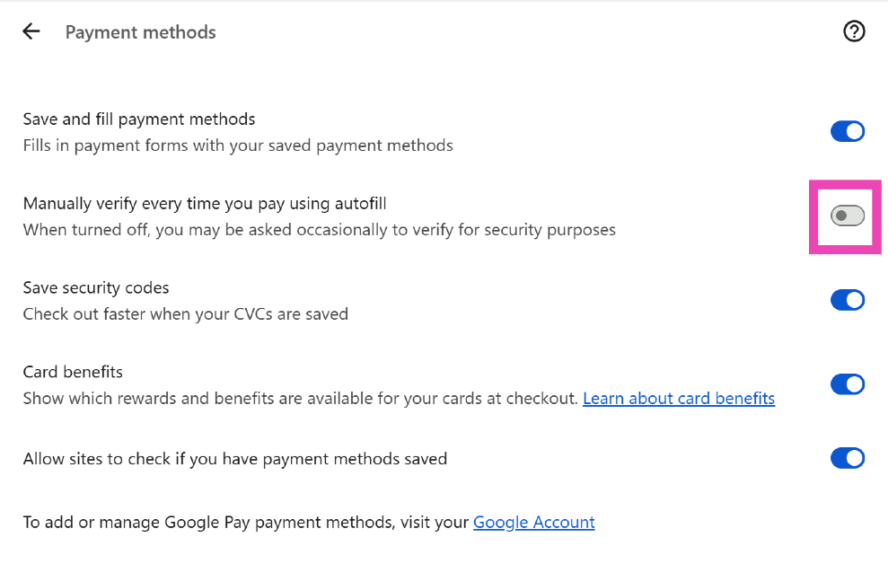 Step 5: Turn on the toggle switch next to Manually verify every time you pay using autofill. How to secure your payment methods in Google Chrome?