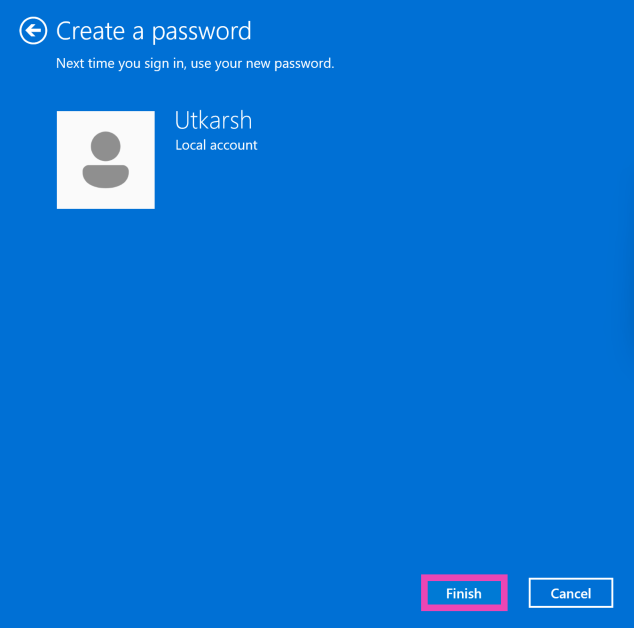 Step 8: Click on Finish. Top 3 Ways to Create or Remove Passwords in Windows 11/10/8