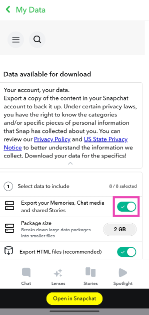 Step 4: Turn on the toggle switch next to Include your Memories, Chat Media, and Shared Stories. If you don’t want to export other items, turn off their toggle switches.