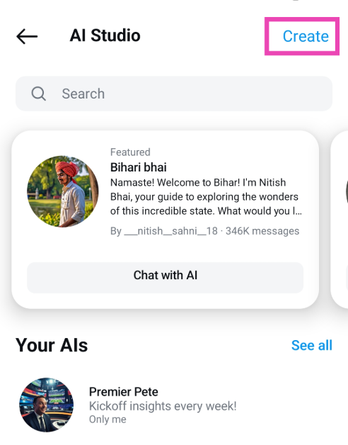 Step 4: You can select a chatbot from the list or create one of your own. For the latter, tap on Create in the top right corner of the screen.