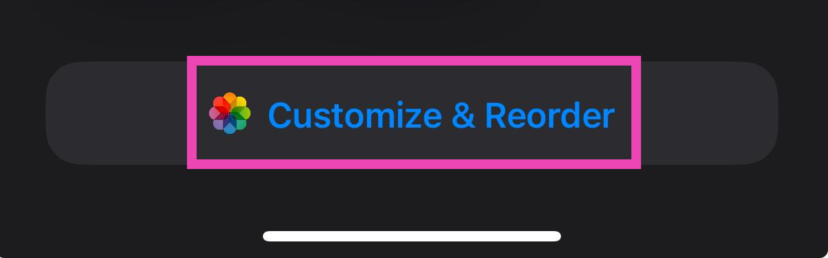 Step 2: Scroll down and tap the Customize & Reorder tab.