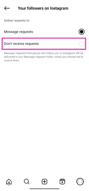 Step 6: If you want to block messages from your followers altogether, select Don’t receive requests. Otherwise, select Message requests.