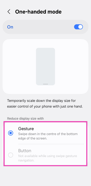 Step 4: Choose one of the following actions to enable one-handed mode: Gesture: Scale down the display by swiping down on the home button or navigation bar. Button: Double-tap the home button to turn on one-handed mode.