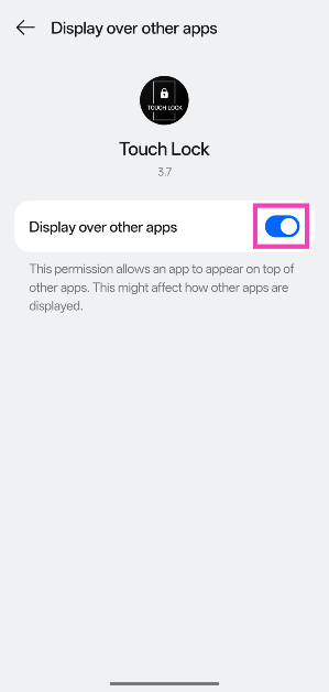 Step 2: Launch Touch Lock and allow it to display over other apps.