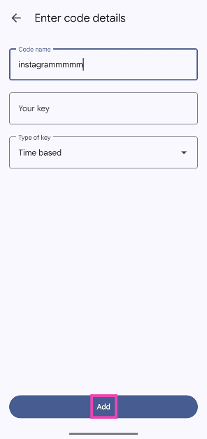 Step 11: Paste the setup key in the relevant box and type Instagram in the Code name box. Hit Add. How to Enable Two-Factor Authentication for Your Instagram Account?