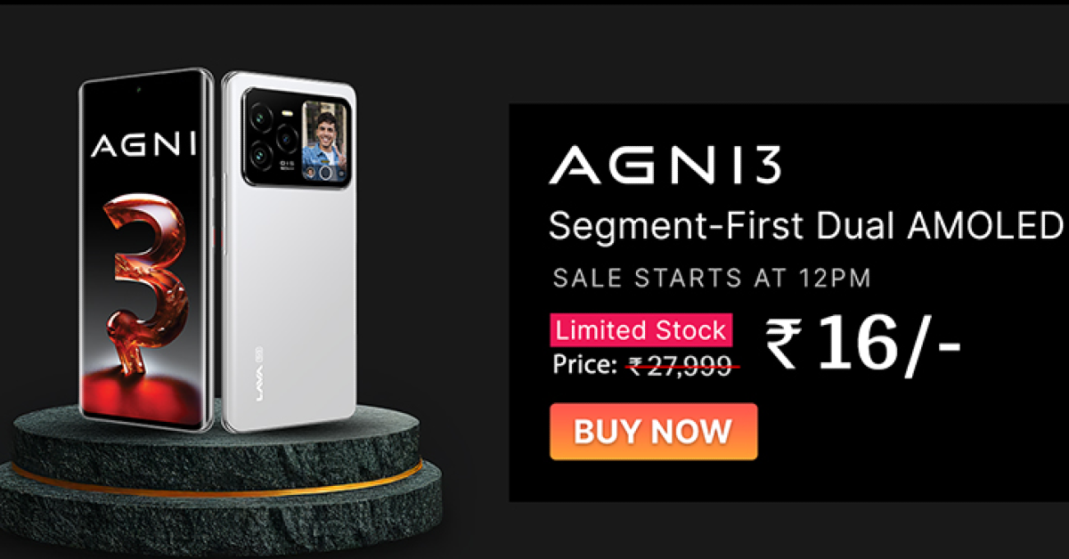 Lava announced Rs 16 steal deals on Agni 3 5G and Prowatch V1
