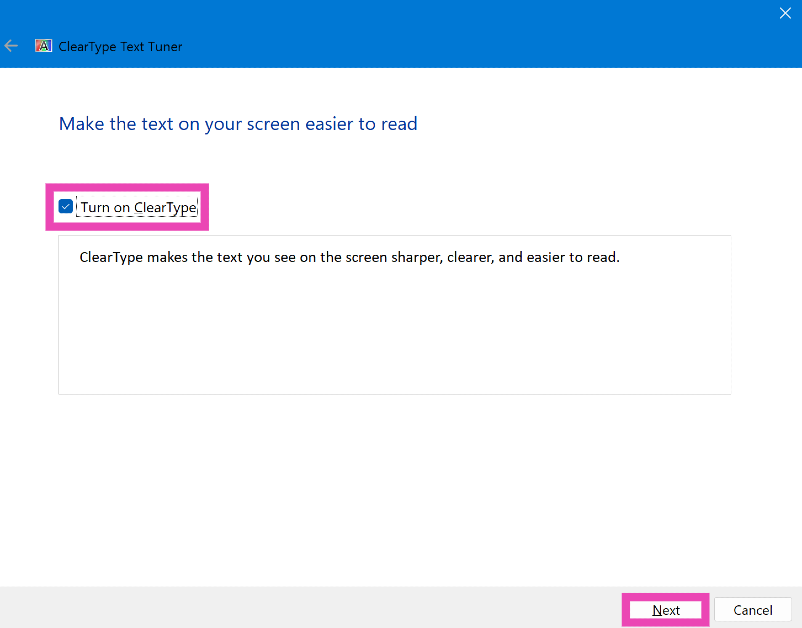 Step 5: Hit the checkbox next to Turn on ClearType and click Next.