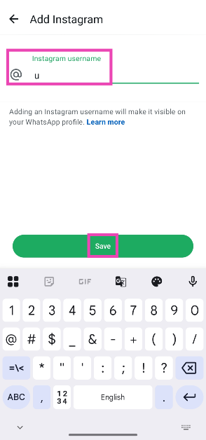 Step 7: Enter your Instagram username and tap Save. How to add an Instagram link to your WhatsApp bio