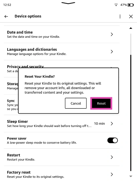 Step 6: Select Reset. Top 3 Ways to Factory Reset an Amazon Kindle