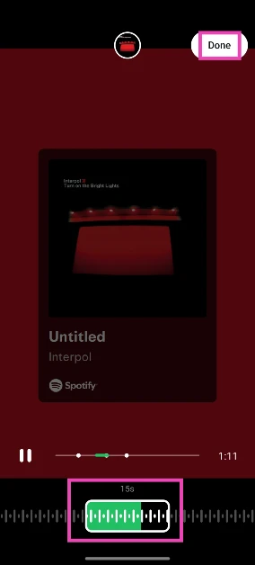 Step 5: Use the seek bar at the bottom of the screen to land on the section you want to share. Hit Done.