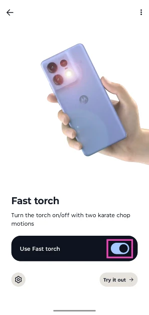 Turn on the toggle switch next to Use Fast torch.