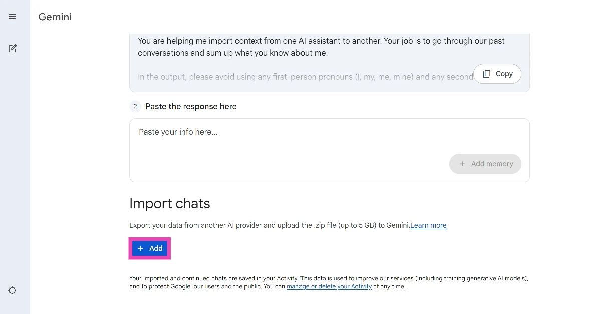 Hit the Add button under Import chats. How to import your ChatGPT memory and chat history to Gemini