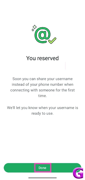 Hit Done when you've set up your username. WhatsApp usernames are on their way: Here’s how you can reserve yours