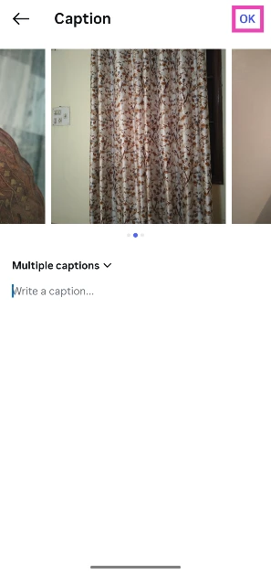 Hit OK when you’re done. Instagram now lets you add multiple captions for a carousel post: Here’s how